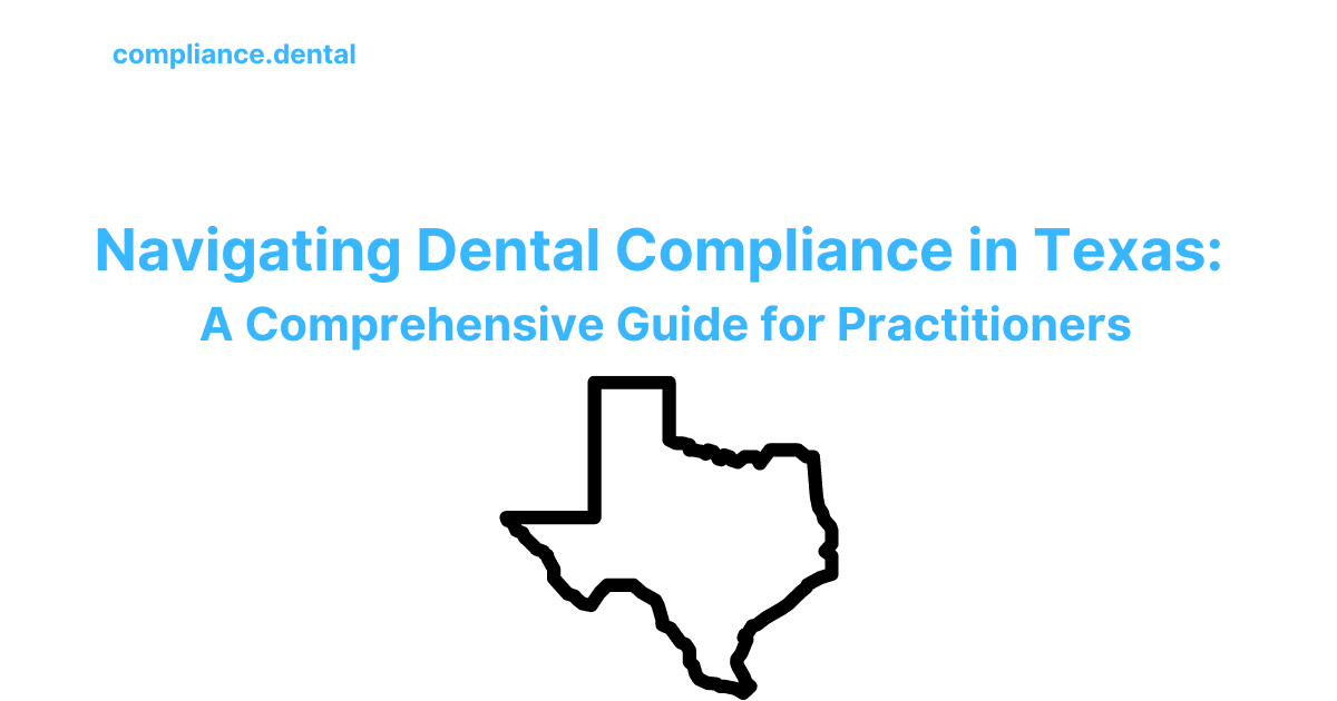 Navigating Dental Compliance in Texas: A Comprehensive Guide for Practitioners