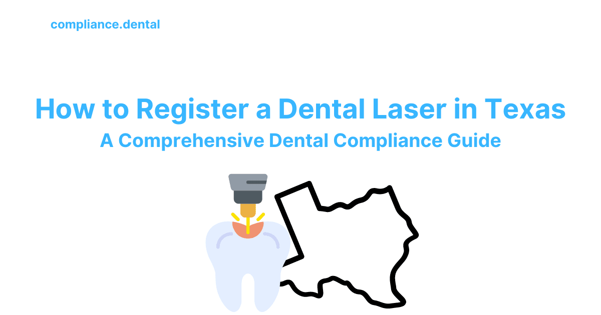 How to Register a Dental Laser in Texas: A Comprehensive Dental Compliance Guide