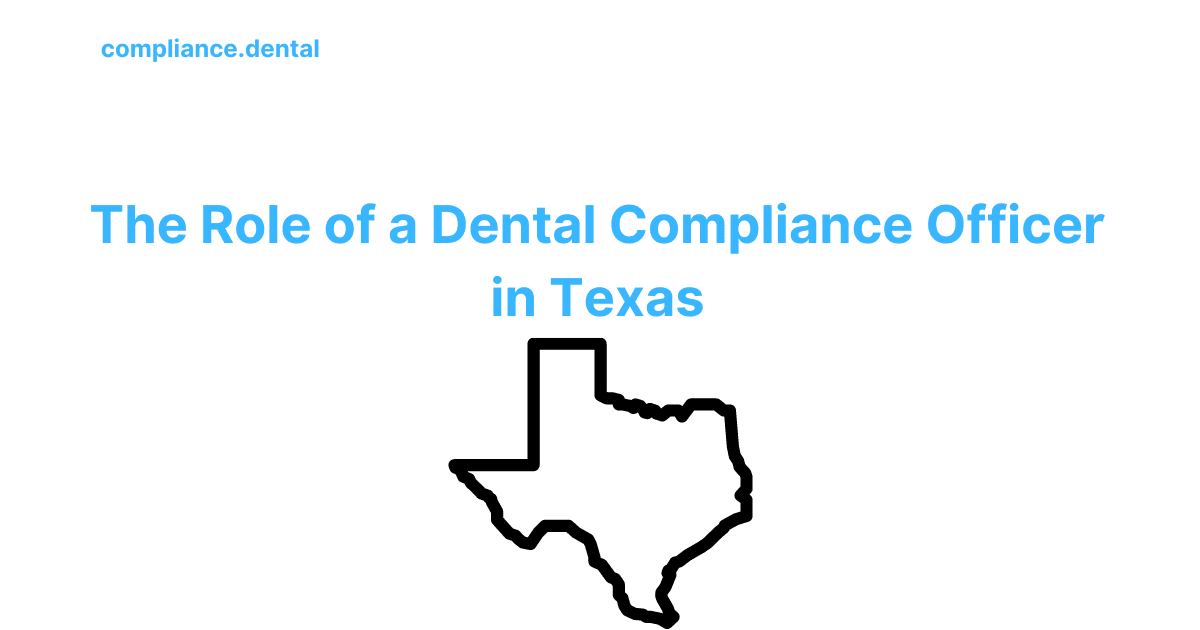 The Role of a Dental Compliance Officer in Texas: What You Need to Know