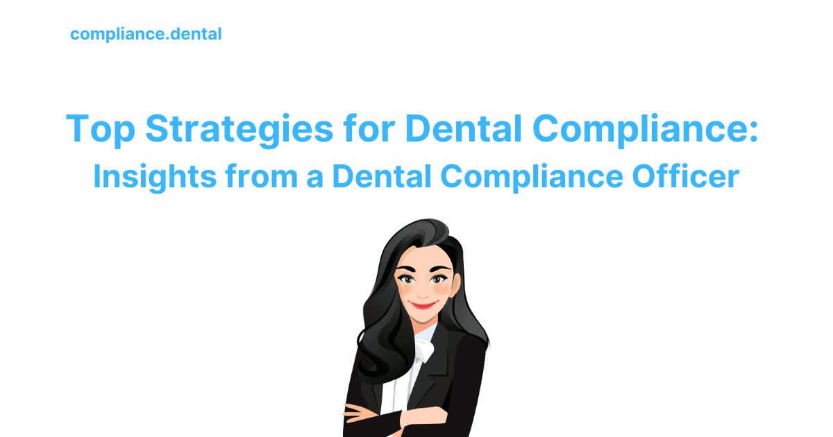 Top Strategies for Dental Compliance: Insights from a Dental Compliance Officer